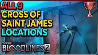 All 9 Cross of Saint James Locations (Crucifixation Trophy) Vampire The Masquerade Bloodlines 2