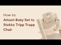How to attach the Baby Set to the Tripp Trapp Chair