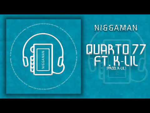 Niggaman ft k-Lil - Quarto 77 (Prod.K-Lil)