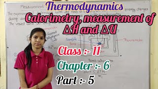 calorimetry | measurement of ∆H and ∆U | thermodynamics | part 5 | class 11 | chapter 6 | chemistry
