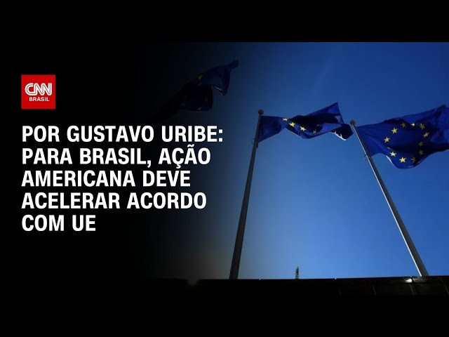 Brasil vai usar ação dos EUA para tentar acelerar acordo Mercosul-UE | BASTIDORES CNN