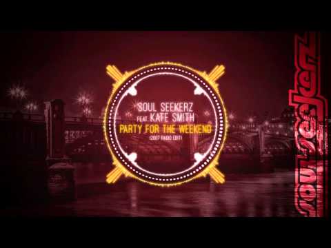 Soul Seekerz featuring Kate Smith - Party For The Weekend (2007 Radio Edit)