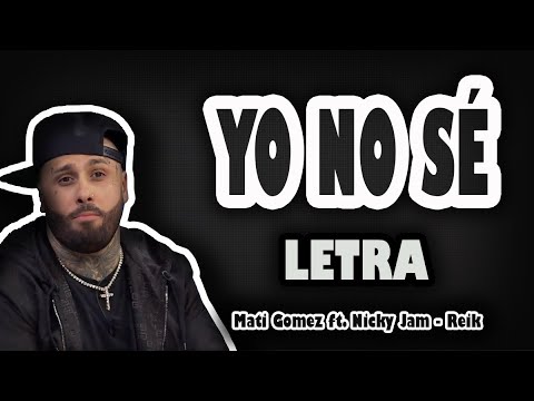 YO NO SÉ - Remix // Mati Gómez ft Nicky Jam, Reik (LETRA / LYRICS)