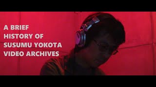 A  brief history of # SusumuYokota Video Archives