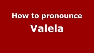 How to pronounce Valela