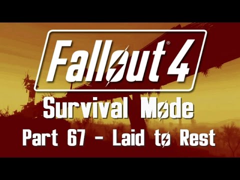 Fallout 4: Survival Mode - Part 67 - Laid to Rest