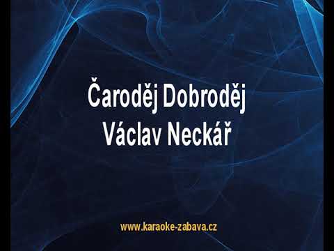 Čaroděj Dobroděj - Václav Neckář Karaoke tip