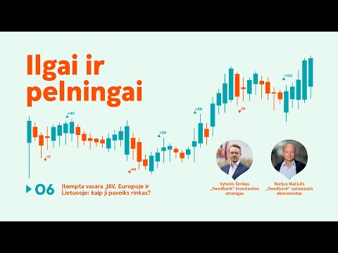 Ilgai ir pelningai #6: įtempta vasara JAV, Europoje ir Lietuvoje: kaip ji paveiks rinkas?