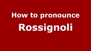 How to pronounce Rossignoli