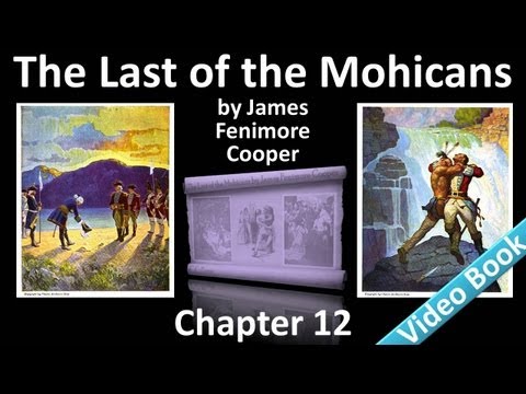 Chapter 12 - The Last of the Mohicans by James Fenimore Cooper