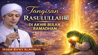 Download lagu HABIB RIFKY ALAYDRUSS_TANGISAN RASULULLAH DI AKHIR BULAN RAMADHAN  mp3