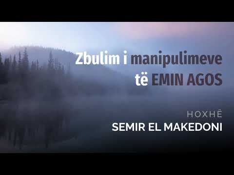 Zbulim i manipulimeve të Emin Agos - Hoxhë Semir el Makedoni