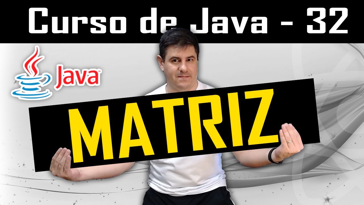 Aprendendo sobre MATRIZES em JAVA - Curso de Java - Aula 32