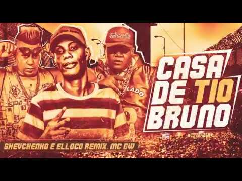 SHEVCHENKO E ELLOCO feat MC GW - CASA DE TIO BRUNO