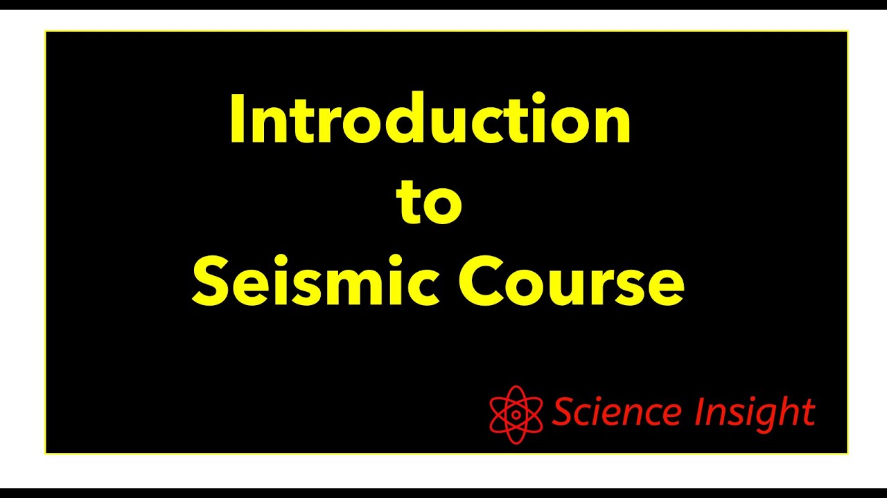 Introduction to Seismic Course