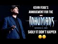 Kevin Feige’s announcement for The Inhumans Movie for MCU’s Phase 3 (Sadly It didn’t happen 😞😞)