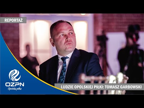 LUDZIE OPOLSKIEJ PIŁKI: Tomasz Garbowski