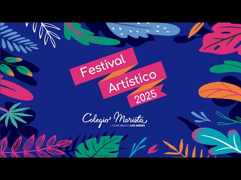 Festival Artístico 2025 - Colegio Marista Los Andes