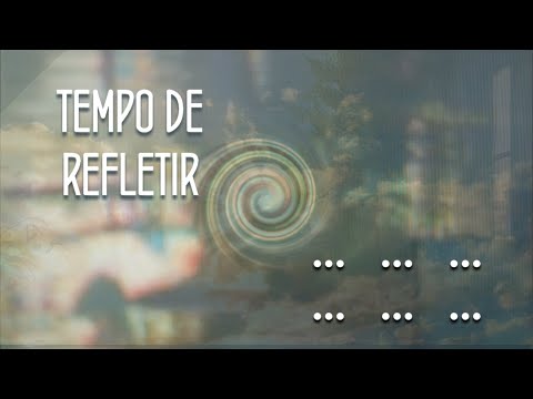TEMPO DE REFLETIR -  E se o mundo não nos enfrentasse? Apenas nos refletisse?