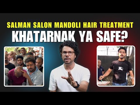 Salman Salon Mandoli Hair Treatment Khatarnaak Ya Safe?