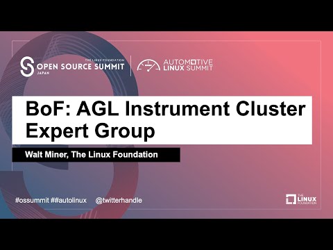 BoF: AGL Instrument Cluster Expert Group - Walt Miner, The Linux Foundation
