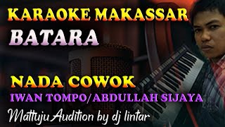 Download lagu Karaoke Makassar Batara - Iwan Tompo || Nada Cowok mp3