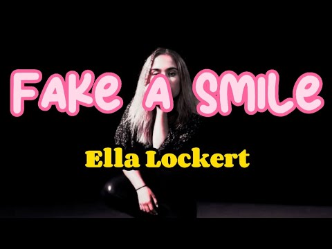 FAKE A SMILE Ella Lockert