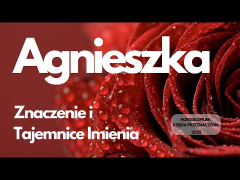 Agnieszka – Znaczenie, historia i sekrety tego imienia!
