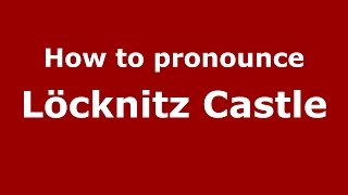 How to pronounce Löcknitz Castle