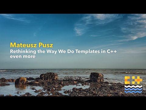Rethinking the Way We Do Templates in C++ even more - Mateusz Pusz [ C++ on Sea 2020 ]