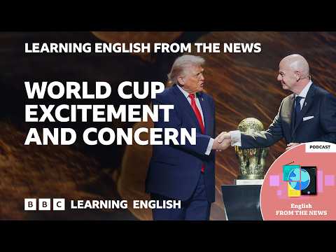 Fifa World Cup excitement and concern: BBC Learning English from the News