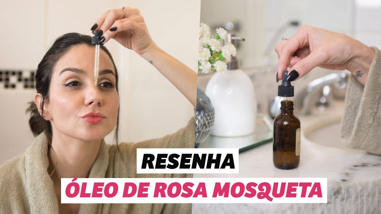 Minha experiência com o ÓLEO DE ROSA MOSQUETA (resenha)