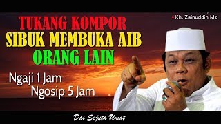 Download lagu Tukang Kompor Sibuk Membuka Aib Orang Lain - Ceramah KH Zainuddin MZ mp3 Download lagu Tukang Kompor Sibuk Membuka Aib Orang Lain - Ceramah KH Zainuddin MZ mp3