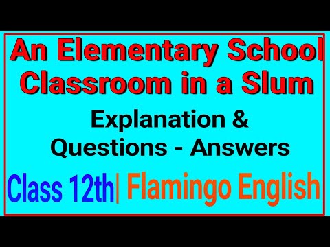 An Elementary School Classroom in a Slum Questions Answers class 12 Explanation in Hindi