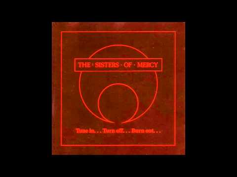 The Sisters of Mercy-Nine While Nine-Tune In ... Turn Off ... Burn Out ...