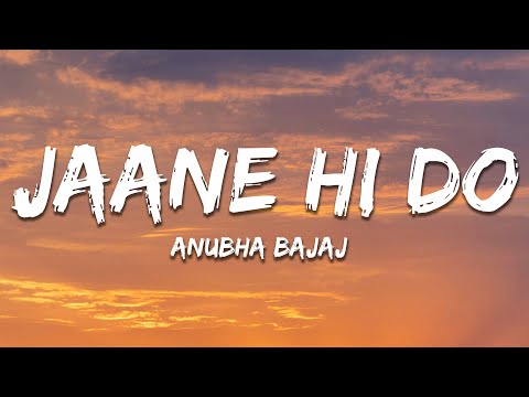 Anubha Bajaj - Jaane Hi Do (Lyrics)