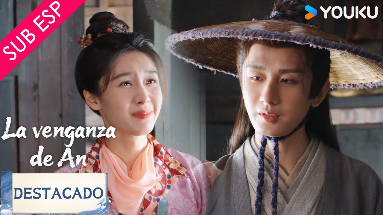 【SUB ESP】Un feliz reencuentro | La Venganza de An | YOUKU
