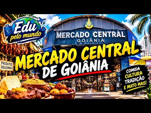 😱 VOCÊ PRECISA CONHECER O MERCADO CENTRAL DE GOIÂNIA! | Edu pelo Mundo