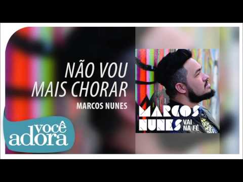 Marcos Nunes  - Não Vou Mais Chorar (Álbum Vai na Fé) [Áudio Oficial]