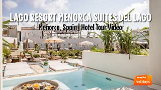 Lago Resort Menorca Suites del Lago - Menorca, Spain | Hotel Tour Video