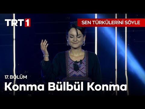 Konma Bülbül Konma - Sen Türkülerini Söyle 17. Bölüm