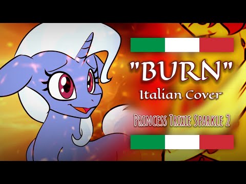 BURN - Princess Trixie Sparkle 2 || ITALIAN COVER