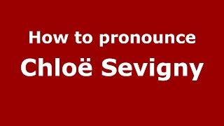 How to pronounce Chloë Sevigny