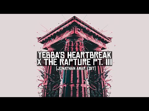 Yebba's Heartbreak x The Rapture Pt. III [Jonathan Amar Edit] |AFRO HOUSE