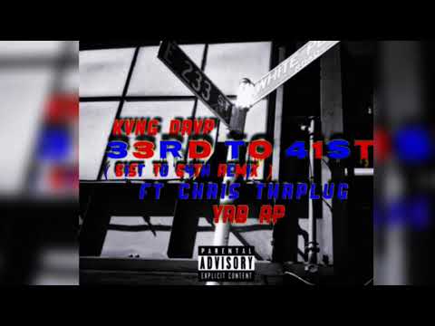 Kvng Drvp Ft Chris ThaPlug & Yrb Ap - 33rd To 41st