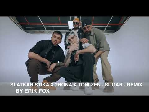 Slatkaristika X 2Bona X Toni Zen - Sugar (remix by Erik Fox)