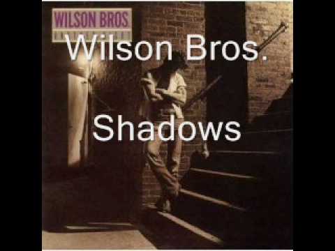 Wilson Bros. - Shadows.wmv