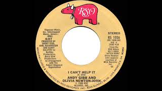 1980 HITS ARCHIVE: I Can’t Help It - Andy Gibb &amp; Olivia Newton-John (stereo 45)