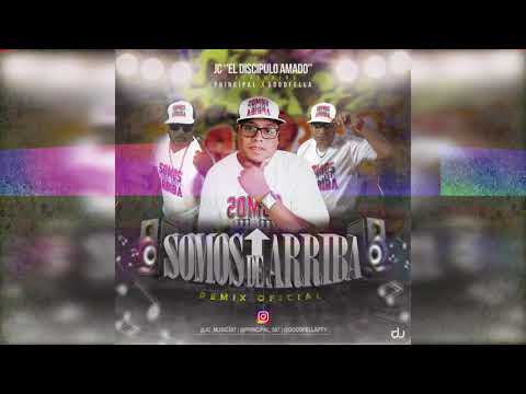 JC EL DISCIPULO AMADO FT. PRINCIPAL Y GOOD FELLA - SOMOS DE ARRIBA REMIX (AUDIO)