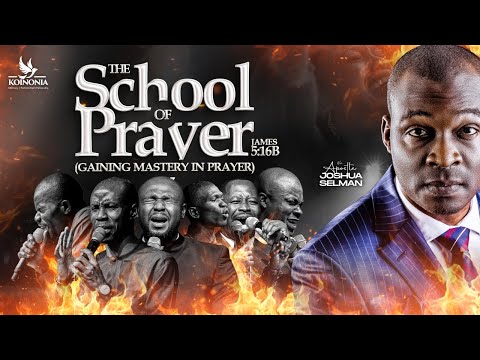 THE SCHOOL OF PRAYER (GAINING MASTERY IN PRAYER) WITH APOSTLE JOSHUA SELMAN 11||08||2024